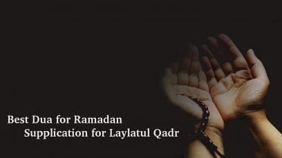 Best Dua for Ramadan – Supplication for Laylatul Qadr