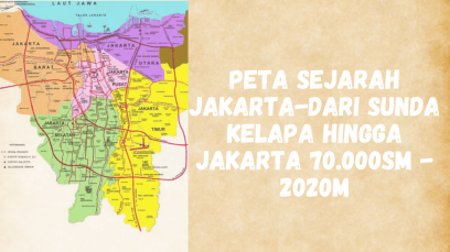 Peta Sejarah Jakarta Dari Sunda Kelapa Hingga Jakarta