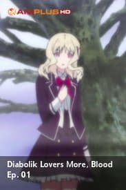 Diobolik Lovers More, Blood Ep. 01