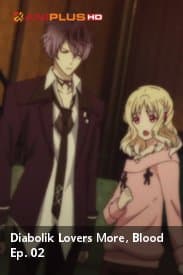 Diobolik Lovers More, Blood Ep. 02