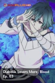 Diobolik Lovers More, Blood Ep. 03