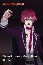 Diobolik Lovers More, Blood Ep. 12
