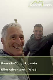 Rwanda Congo Uganda Bike Adventure - Part 3