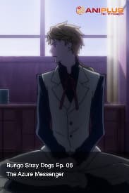 Bungo Stray Dogs Ep. 06 - The Azure Messenger