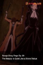 Bungo Stray Dogs Ep. 09 - The Beauty Is Quiet Like a Stone Statue
