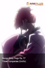 Bungo Stray Dogs Ep. 17 - Three Companies Conflict