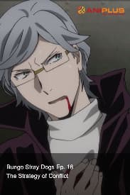 Bungo Stray Dogs Ep. 18 - The Strategy of Conflict