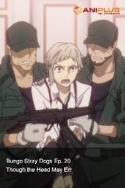 Bungo Stray Dogs Ep. 20 - Though the Head May Err