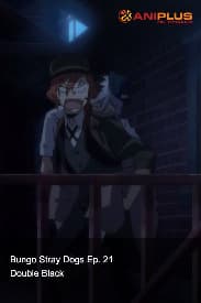Bungo Stray Dogs Ep. 21 - Double Black
