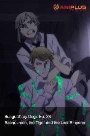 Bungo Stray Dogs Ep. 23 - Rashoumon, The Tiger, and The Last Emperor