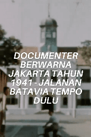 Dokumenter Berwarna Jakarta Tahun 1941 - Jalanan Batavia Tempo Dulu