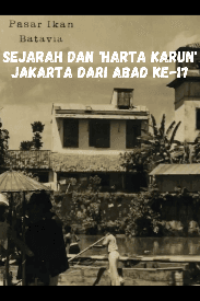 Sejarah dan Harta Karun Jakarta dari Abad Ke-17
