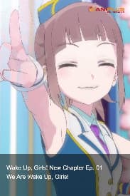 Wake Up, Girls! New Chapter Ep. 01 - We Are Wake Up, Girls!