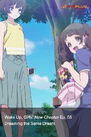 Wake Up, Girls! New Chapter Ep. 05 - Dreaming the Same Dream