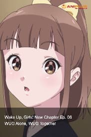 Wake Up, Girls! New Chapter Ep. 06 - WUG Alone, WUG Together