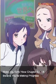 Wake Up, Girls! New Chapter Ep. 08 - Believe You're Making Progress