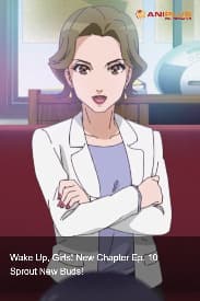 Wake Up, Girls! New Chapter Ep. 10 - Sprout New Buds!