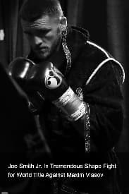 Joe Smith Jr. In Tremendous Shape Fight for World Title Against Maxim Vlasov