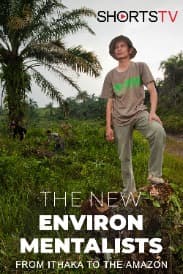 The New Environ Mentalists from Ithaka to the Amazon | Rated : PG-13
