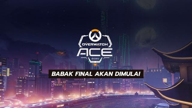 Babak Final Overwatch 2020 ACE Championship Akan Dimulai