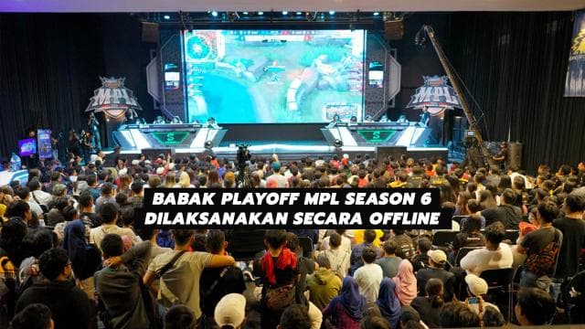 Babak Playoff MPL Season 6 Dilaksanakan Secara Offline