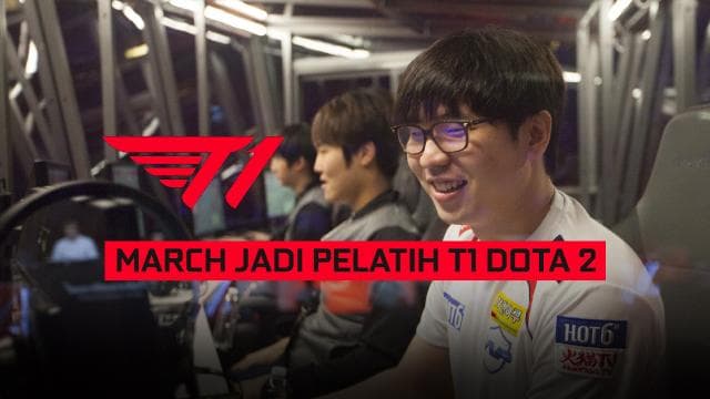 March Jadi Pelatih T1 Dota 2