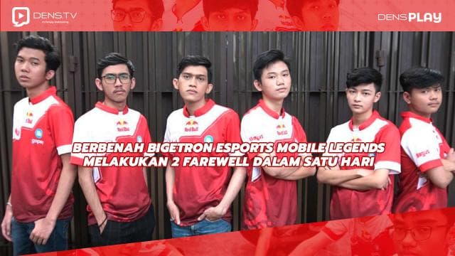 Berbenah Bigetron Esports Mobile Legends Melakukan 2 Farewell Dalam Satu Hari