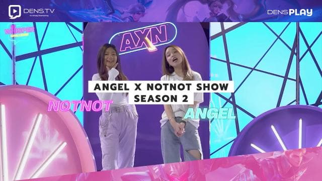 Angel X Notnot show Season 2, Tonton Langsung di DensPlay Channel