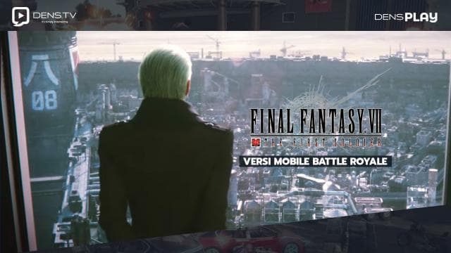 Final Fantasy VII The First Soldier Segera Hadir Dalam Versi Mobile Battle Royale
