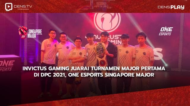 Invictus Gaming Juarai Turnamen Major Pertama di DPC 2021, ONE Esports Singapore Major