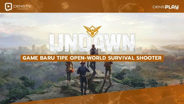 Game Baru tipe Open-World Survival Shooter “Undawn”