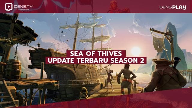 Sea of Thives Update Terbaru Season 2