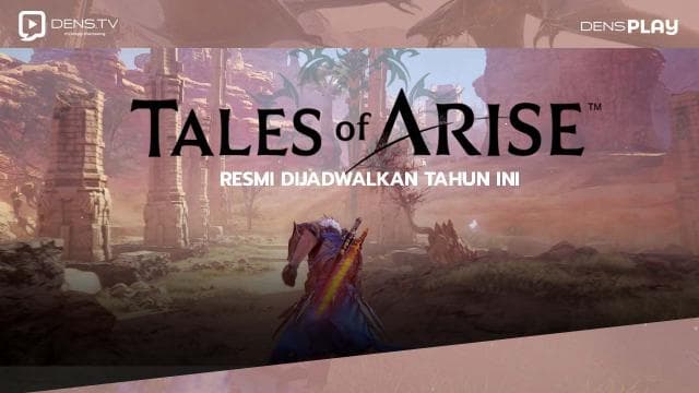 Tales of Arise Resmi Dijadwalkan Rilis Tahun ini