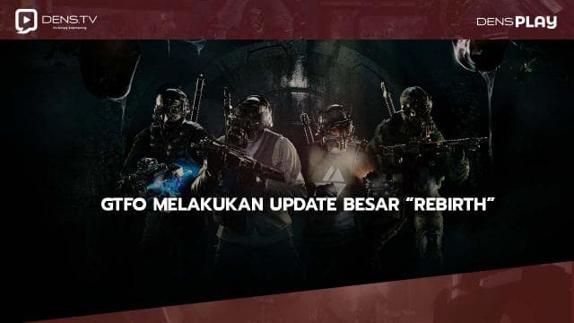 GTFO Melakukan Update Besar “REBIRTH”