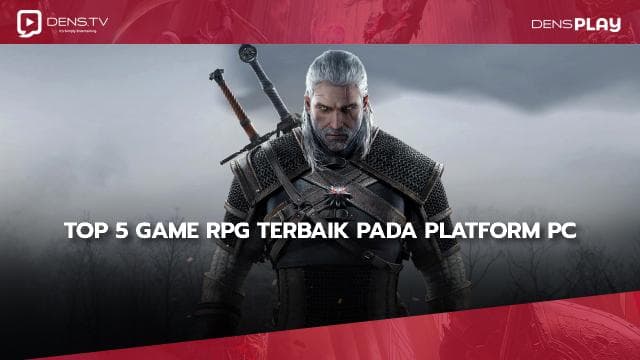 Top 5 Game RPG Terbaik Pada Platform PC