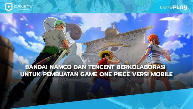Bandai Namco dan Tencent Berkolaborasi Untuk Pembuatan Game One Piece : Project Fighter Versi Mobile
