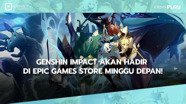 Genshin Impact Akan Hadir di Epic Games Store Minggu Depan!