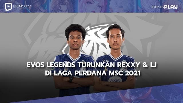 EVOS Legends Turunkan Rexxy & LJ Di Laga Perdana MSC 2021
