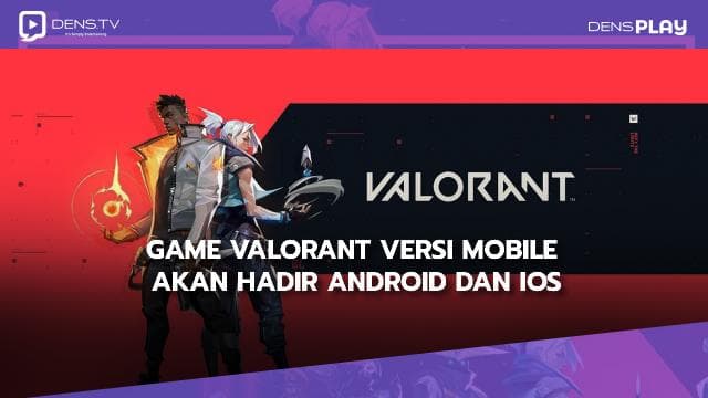 Game Valorant Versi Mobile Akan Hadir Android dan iOS