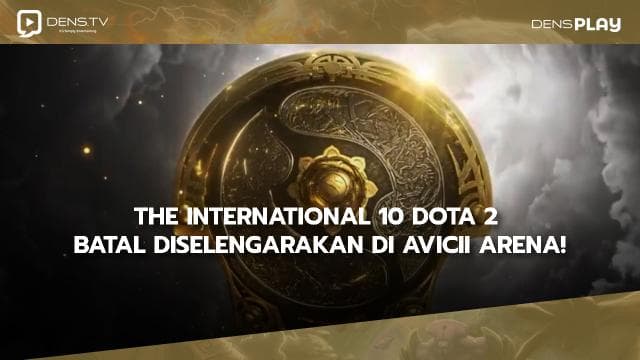 The International 10 DOTA 2 Batal Diselengarakan di Avicii Arena!
