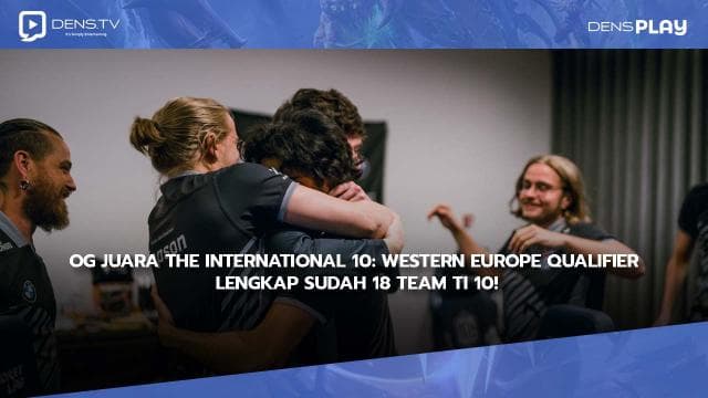 OG Juara The International 10 : Western Europe Qualifier, Lengkap Sudah 18 Team TI 10 !