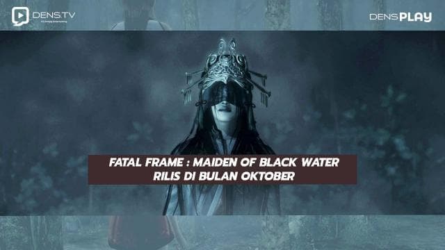 Fatal Frame: Maiden of Black WaterRilis Di Bulan Oktober
