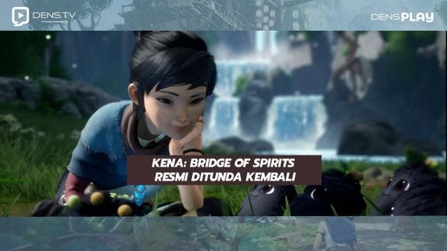 Kena: Bridge of Spirits Resmi Ditunda kembali