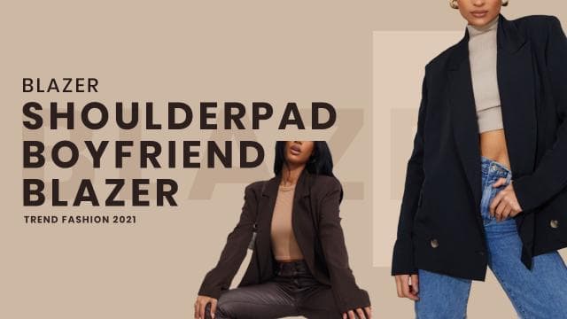 Tren Fashion 2021 : Shoulderpad Boyfriend Blazer