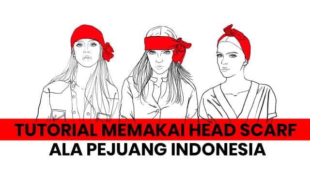 Tutorial Memakai Head Scarf Ala Pejuang Indonesia