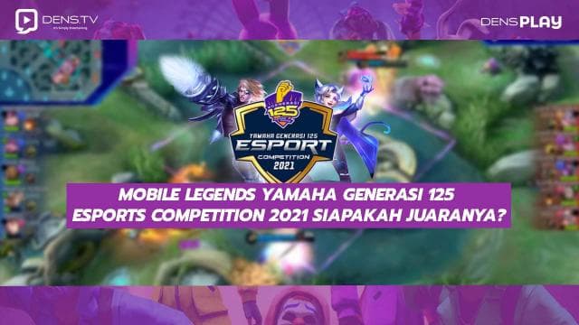 Mobile Legends Yamaha Generasi 125 Esports Competition 2021 Siapakah Juarannya?