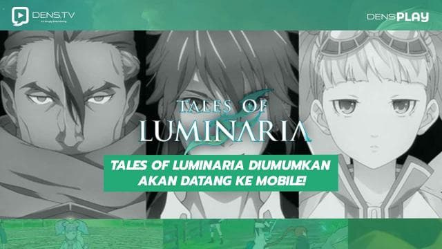 Tales Of Luminaria Diumumkan Akan Datang Ke Mobile!