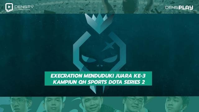 Execration Menduduki Juara ke-3 Kampiun QH Sports DOTA Series 2