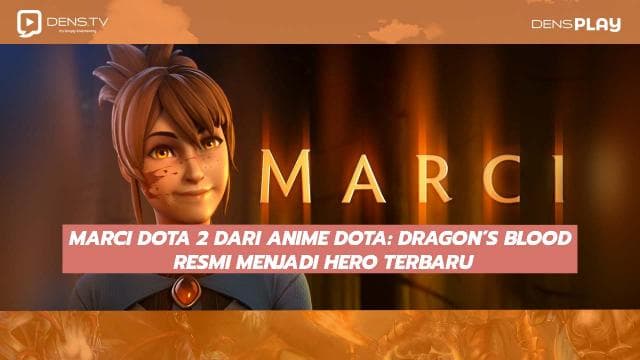 Marci Dota 2 dari anime DOTA: Dragon’s Blood resmi menjadi hero terbaru