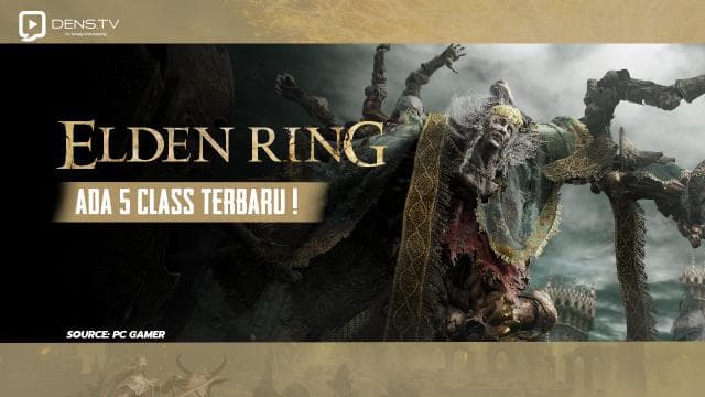 Elden Ring Bocorkan 5 Class Terbaru!